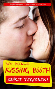 Title: Kissing Booth: Csókot vegyenek! (Hungarian Language Edition), Author: Beth Reekles