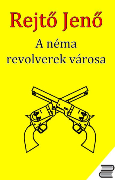 A Néma Revolverek Városa