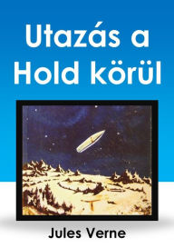 Title: Utazás a Hold körül, Author: Jules Verne