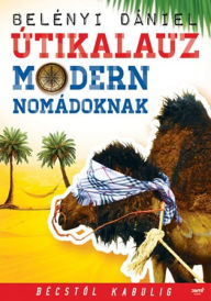 Title: Útikalauz modern nomádoknak, Author: Belényi Dániel