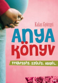 Title: Anyakönyv, Author: Kalas Györgyi