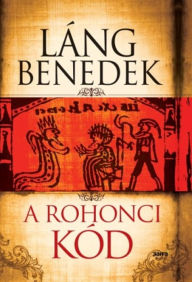 Title: A rohonci kód, Author: Láng Benedek