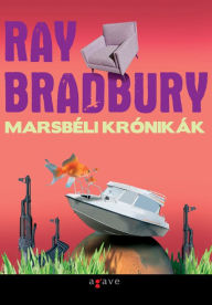 Title: Marsbéli krónikák, Author: Ray Bradbury