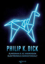 Title: Álmodnak-e az androidok elektronikus bárányokkal?, Author: Philip K. Dick