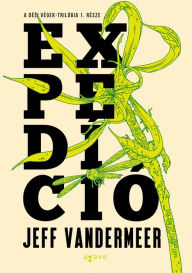Title: Expedíció, Author: Jeff VanderMeer