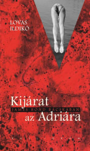 Title: Kijárat az Adriára, Author: Ildikó Lovas