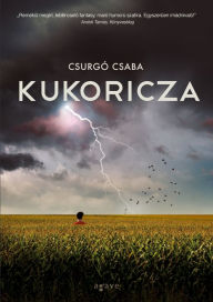 Title: Kukoricza, Author: Csaba Csurgó