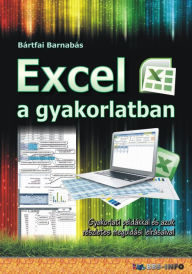 Title: Excel a gyakorlatban, Author: Barnabás Bártfai