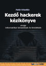 Kezdo hackerek kézikönyve: avagy informatikai támadások és kivédésük