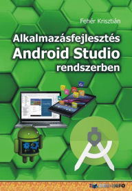 Title: Alkalmazásfejlesztés Android Studio rendszerben, Author: Krisztián Fehér