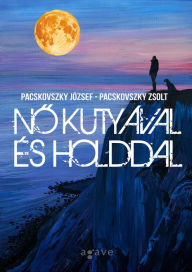 Title: No kutyával és holddal, Author: Zsolt Pacskovszky