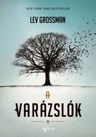 Title: A varázslók, Author: Lev Grossman