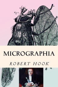 Title: Micrographia: Tabled & Illustrated, Author: Robert Hook
