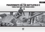 Title: Panzerwaffe on the Battlefield 2: World War Two Photobook Series, Author: Jon Feenstra