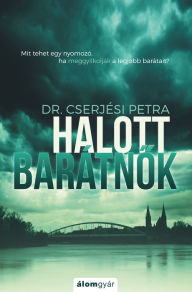 Title: Halott baratnok, Author: Petra Cserjési