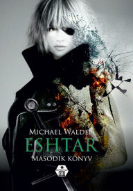 Title: Eshtar - Második könyv, Author: Michael Walden