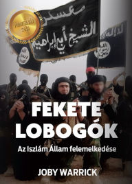 Title: Fekete lobogók, Author: Joby Warrick