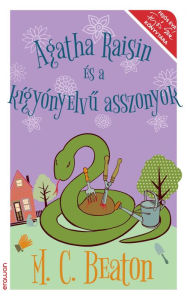 Title: Agatha Raisin és a kígyónyelvu asszonyok, Author: M. C. Beaton