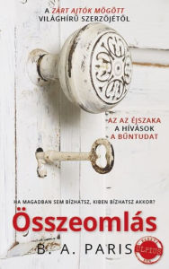 Title: Összeomlás: A Zárt ajtók mögött szerzojének legújabb bestsellere (Minden kis apróság), Author: B. A. Paris