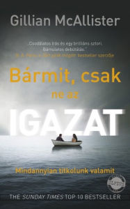 Title: Bármit, csak ne az igazat, Author: Gillian McAllister