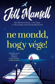 Title: Ne mondd, hogy vége, Author: Jill Mansell