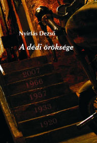 Title: A dédi öröksége: Történelmi regény, Author: Dezso Nyírfás Pyrker