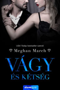 Title: Vágy és kétség (Dirty Pleasures), Author: Meghan March