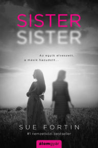 Title: Sister sister (Hungarian Edition), Author: Sue Fortin