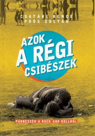 Title: Azok a régi Csibészek, Author: Bence Csatári