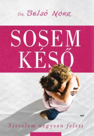 Title: Sosem késo, Author: Dr. Belso Nóra