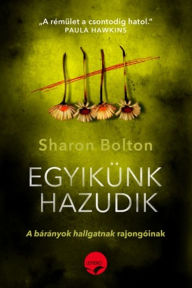 Title: Egyikünk hazudik, Author: Sharon Bolton