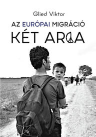 Title: Az európai migráció két arca, Author: Glied Viktor
