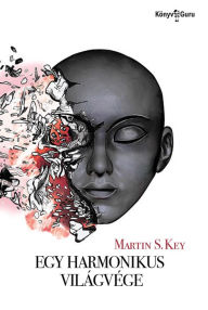 Title: Egy harmonikus világvége, Author: Martin S. Key