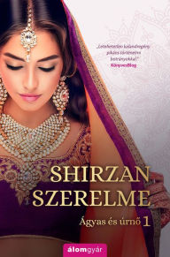 Title: Shirzan szerelme: Ágyas és úrno 1., Author: Lotti Budai