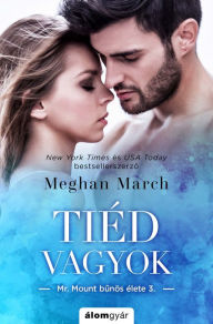 Title: Tiéd vagyok, Author: Meghan March