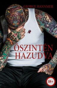 Title: Oszintén hazudva, Author: George Hannmer