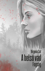 Title: A belso vad: Fogság, Author: Virginia Sol
