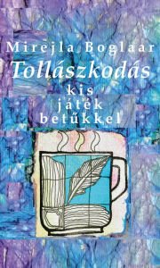 Title: Tollászkodás, Author: Mirejla Boglaar