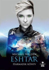 Title: Eshtar - Harmadik könyv, Author: Michael Walden