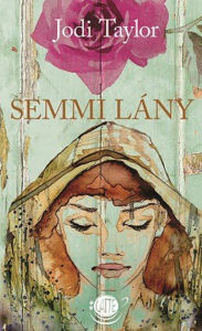 Title: Semmilány, Author: Jodi Taylor