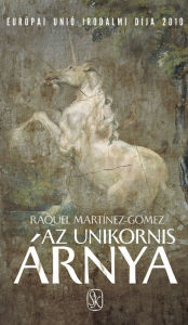 Title: Az unikornis árnya, Author: Raquel Martínez