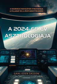 Title: A 2024-es év asztrológiája, Author: Gahl Sasson