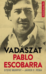 Title: Vadászat Pablo Escobarra, Author: Steve Murphy