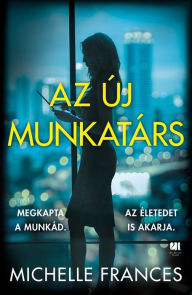 Title: Az új munkatárs, Author: Michelle Frances