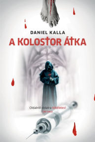 Title: A kolostor átka, Author: Daniel Kalla