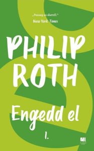 Title: Engedd el, Author: Philip Roth