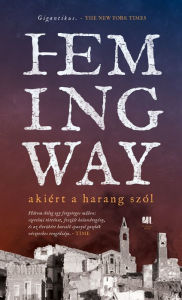 Title: Akiért a harang szól, Author: Ernest Hemingway