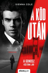 Title: A köd után: A gonosz köztünk jár, Author: Sienna Cole