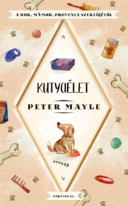 Title: Kutyaélet, Author: Peter Mayle