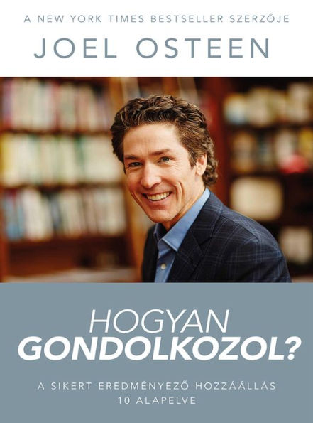 Hogyan gondolkozol?: A sikert eredményezo hozzáállás 10 alapelve